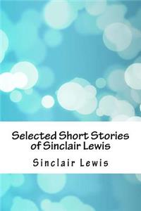 Selected Short Stories of Sinclair Lewis