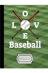 Baseball I Love Baseball Composition Notebook