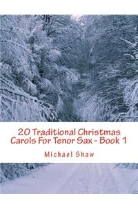 20 Traditional Christmas Carols For Tenor Sax - Book 1