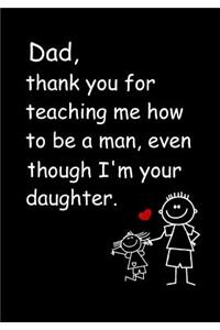 Dad, Thank You for Teaching Me How to Be a Man, Even Though I'm Your Daughter