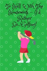 To Hell With The Housework...