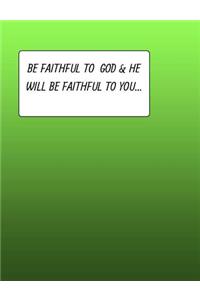 Be Faithful To GOD & He Will Be Faithful To You...