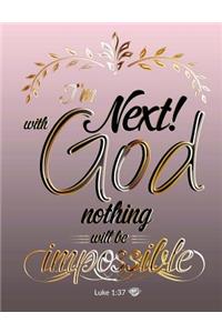 I'm Next for with God Nothing Will Be Impossible: Composition Notebook Journal: Luke 1:37 Pink & Gold College Ruled Blank Lined Cute Notebooks for Girls Teens Women Journal (7.5 X 9.25 In) (Composition Notebooks Journal)