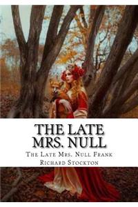 The Late Mrs. Null