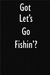 Got Let's Go Fishin'?