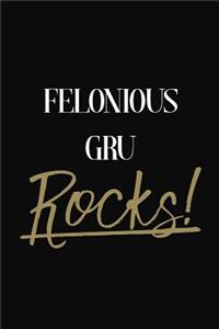 Felonious Gru Rocks!