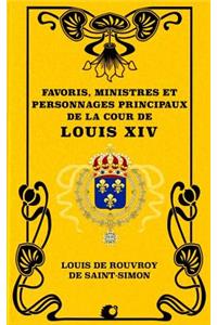 Favoris, Ministres Et Personnages Principaux de la Cour de Louis XIV