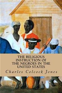 The Religious Instruction of the Negroes in the United States