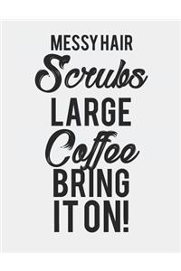 Messy Hair Scrubs Large Coffee Bring It on