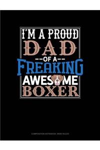I Am a Proud Dad of a Freaking Awesome Boxer