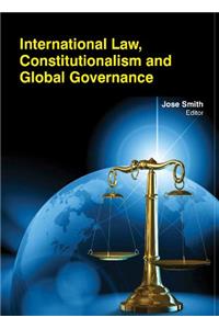 International Law, Constitutionalism And Global Governance