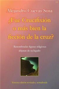 ?Fue Crucifixion o mas bien la ficcion de la cruz?