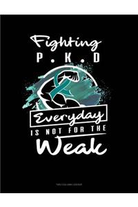 Fighting Pkd Everyday Is Not for the Weak: Unruled Composition Book