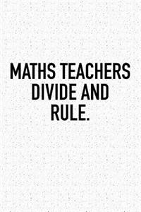 Maths Teachers Divide and Rule