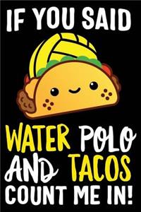 If You Said Water Polo and Tacos Count Me In!