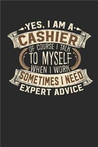 Yes, I Am a Cashier of Course I Talk to Myself When I Work Sometimes I Need Expert Advice