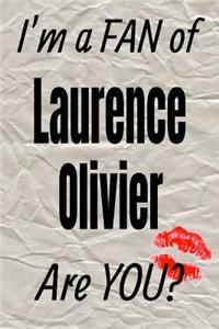 I'm a Fan of Laurence Olivier Are You? Creative Writing Lined Journal