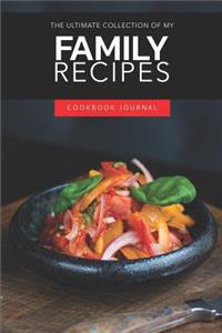 The Ultimate Collection of My Family Recipes Cookbook Journal