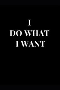 I Do What I Want
