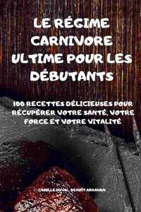 Le Régime Carnivore Ultime Pour Les Débutants