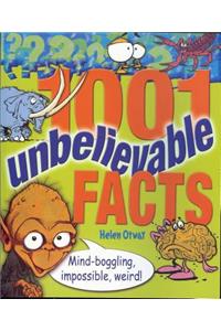 1001 Unbelievable Facts