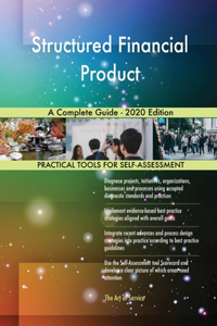 Structured Financial Product A Complete Guide - 2020 Edition