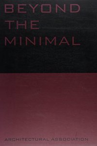 Beyond the Minimal: Artec, Adolf Krischanitz, Pauhof, Riegler Riewe