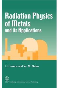 Radiation Physics of Metals and Its Applications