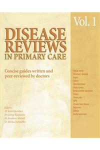 Disease Reviews in Primary Care: Concise Guides Written and Peer-Reviewed by Doctors: v. 1