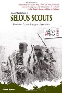 Selous Scouts: Rhodesian Counter-Insurgency Specialists