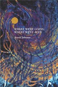 Where We're Going, Where We've Been