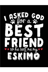 I Asked God For A Best Friend So He Sent Me My Eskimo