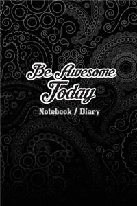 Notebook Diary - Be Awesome Today