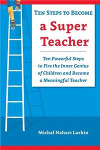Ten Steps to Become a Super Teacher