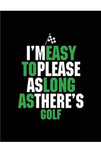 I'm Easy To Please As Long As There's Golf