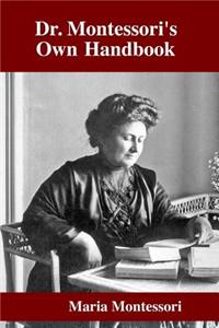 Dr. Montessori's Own Handbook