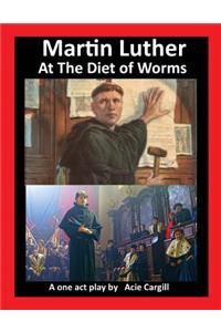 Martin Luther at The Diet of Worms