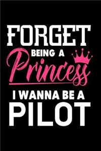 Forget Being a Princess I Wanna Be a Pilot