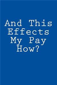 And This Effects My Pay How?