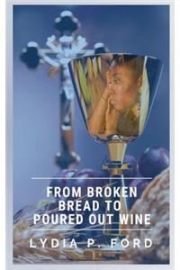 From Broken Bread to Poured Out Wine