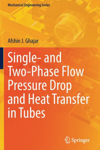 Single- And Two-Phase Flow Pressure Drop and Heat Transfer in Tubes