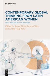 Contemporary Global Thinking from Latin American Women: Writings from the Margins