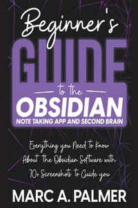 Beginner's Guide to the Obsidian Note Taking App and Second Brain