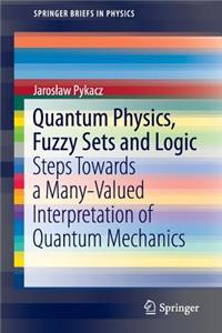 Quantum Physics, Fuzzy Sets and Logic