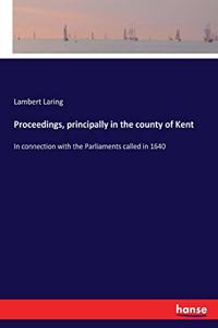 Proceedings, principally in the county of Kent