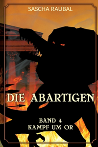 Kampf um Or: Die Abartigen, Band 4