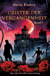 Geister der Vergangenheit Band 1