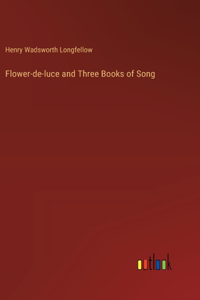 Flower-de-luce and Three Books of Song