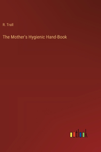 Mother's Hygienic Hand-Book