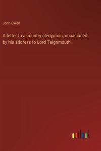 A letter to a country clergyman, occasioned by his address to Lord Teignmouth
